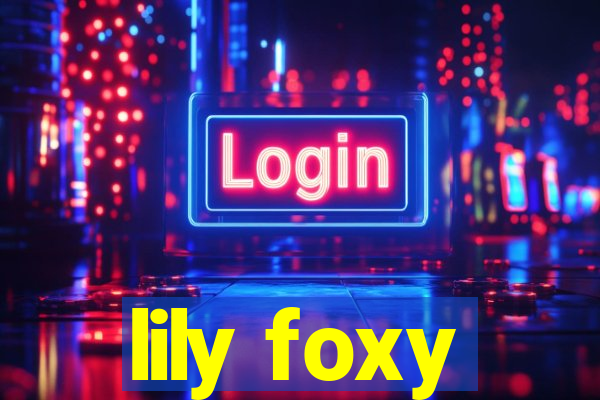 lily foxy